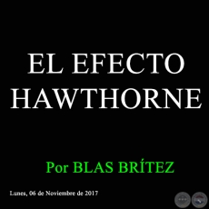EL EFECTO HAWTHORNE - Por BLAS BRÍTEZ - Lunes, 06 de Noviembre de 2017